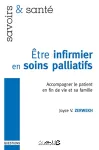 Etre infirmier en soins palliatifs: accompagner le patient en fin de vie et sa famille