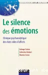 Le silence des émotions : clinique psychanalytique des états vides d'affects