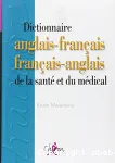 Dictionnaire de la santé et du médical : anglais-français / français-anglais