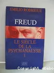 Freud : le siècle de la psychanalyse .1