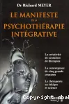 Le manifeste de la psychothérapie intégrative : la créativité de centaines de thérapies, la convergence de cinq grands courants, le thérapeute, en éthique et science