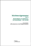 Victime-Agresseur : tome 3. Traumatisme et résilience ; lien psychique - lien social