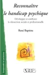 Reconnaître le handicap psychique : développer et améliorer la réinsertion sociale et professionnelle des personnes psychiquement fragiles