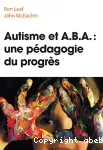 Autisme et A.B.A. : une pédagogie du progrès