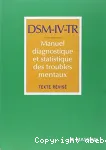 DSM-IV-TR : Manuel diagnostique et statistique des troubles mentaux : texte révisé