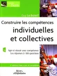 Construire les compétences individuelles et collectives : agir et réussir avec compétence les réponses à 100 questions