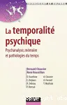 La temporalité psychique : psychanalyse, mémoire et pathologies du temps