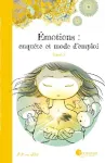 Emotions : enquête et mode d'emploi : Tome 3 - Les différentes parts de soi