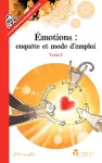 Emotions : enquête et mode d'emploi : Tome 2 - A la source des émotions : les besoins