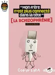 'Mon frère n'est plus connecté dans sa tête' : la schizophrénie