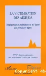 La victimisation des aîné(e)s : négligences et maltraitances à l'égard des personnes âgées