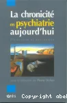 La chronicité en psychiatrie aujourd'hui : historicité et institution