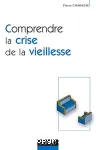 Comprendre la crise de la vieillesse