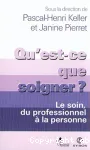 Qu'est ce que soigner ? Le soin du professionnel à la personne