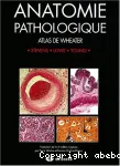 Anatomie pathologique : atlas de Wheater