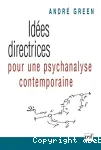 Idées directrices pour une psychanalyse contemporaine : méconnaissance et reconnaissance de l'inconscient