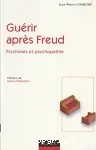 Guérir après Freud : psychoses et psychopathie