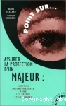 Assurer la protection d'un majeur : question incontournable pour les frères et les soeurs