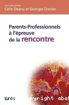 Parents professionnels à l'épreuve de la rencontre