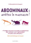 Abdominaux : arrêtez le massacre ! Méthode Abdologie de Gasquet