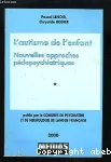 L'autisme de l'enfant : nouvelles approches pédopsychiatriques.