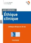 Ethique clinique : l'éthique clinique en 10 cas et 40 questions ; l'éthique clinique en 10 repères méthodologiques