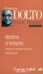 Destins d'enfants : adoption - familles d'accueil - travail social