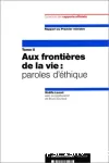 Aux frontières de la vie : paroles d'éthique (rapports des experts) - Tome II