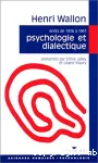 Psychologie et dialectique. La spirale et le miroir. Textes de 1926 a 1961 choisis et présentés par Emile Jalley et Liliane Maury