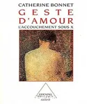 Geste d'amour. L'accouchement sous X