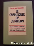 Le crépuscule de la raison. Pour en finir avec la démence. Avoir la mort présente à l'esprit pour éviter la mort à l'esprit