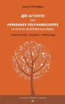 40 activités pour personnes polyhandicapées ou atteintes de déficiences multiples : fiches d'activités - évaluation - méthodologie