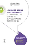 Le comité social et économique et les nouvelles formes de représentation du personnel : guide pratique et juridique