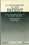 Le psychanalyste et son patient - Études psychanalytiques sur le contre transfert