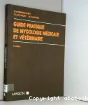 Guide pratique de mycologie médicale et vétérinaire