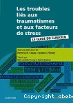 Les troubles liés aux traumatismes et aux facteurs de stress : le guide du clinicien