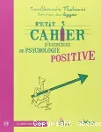 Petit cahier d'exercices de psychologie positive