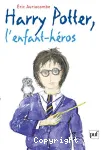 Harry Potter, l'enfant-Héros : essai de psychopathologie de Harry Potter